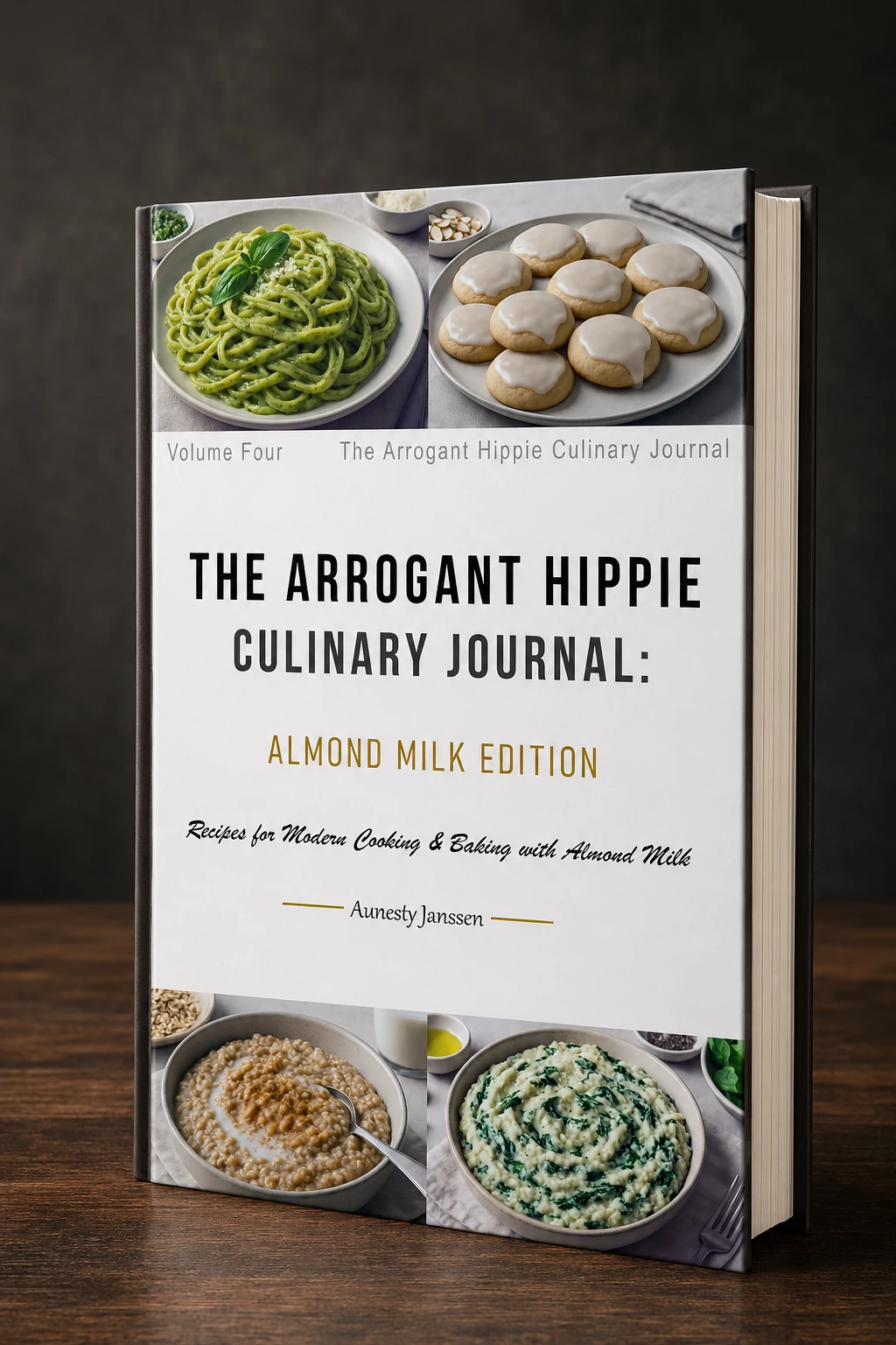 The Arrogant Hippie Culinary Journal Almond Milk Edition by Aunesty Janssen